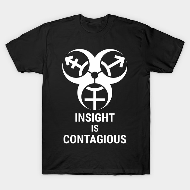 insight is contagious (trans biohazard) - white text T-Shirt by GenderConcepts